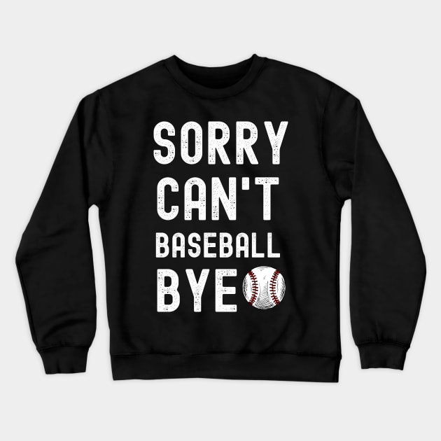 Sorry. Can't. Baseball. Bye. | Funny Baseball Player & Fan Crewneck Sweatshirt by Emouran